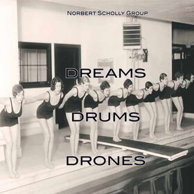 Norbert Scholly Group - Dreams, Drums & Drones
