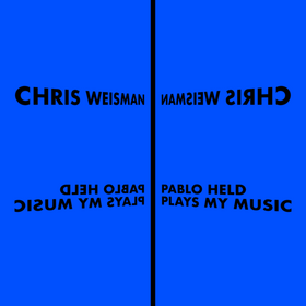 Chris Weisman - Pablo Held Plays My Music